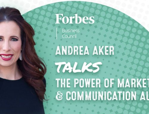 CEO Andrea Aker Breaks Down the Components of Marketing & Communication Audits for Forbes Business Council